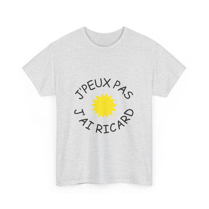 T-shirt Unisexe "J'peux pas j'ai Ricard"