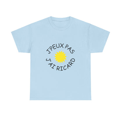 T-shirt Unisexe "J'peux pas j'ai Ricard"