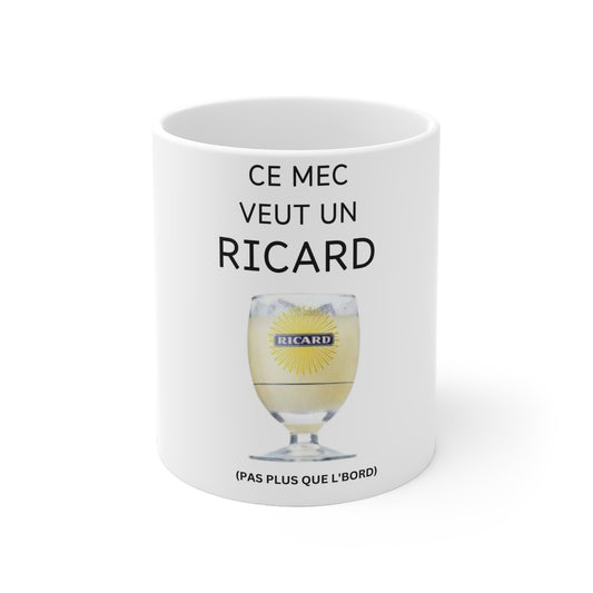 Mug "Ce mec veut un ricard"