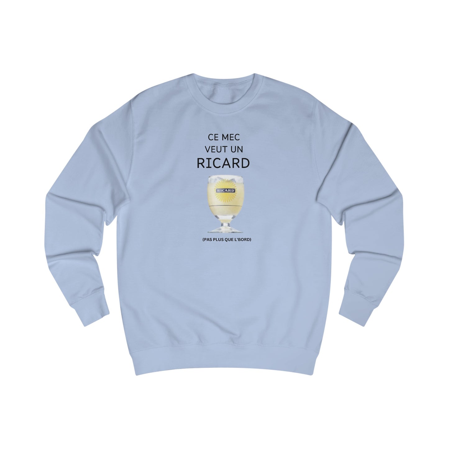 Sweat "Ce mec veut un ricard"