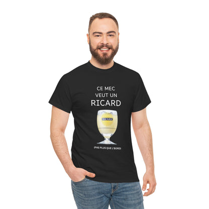 T shirt Ricard “Ce mec veut un ricard”