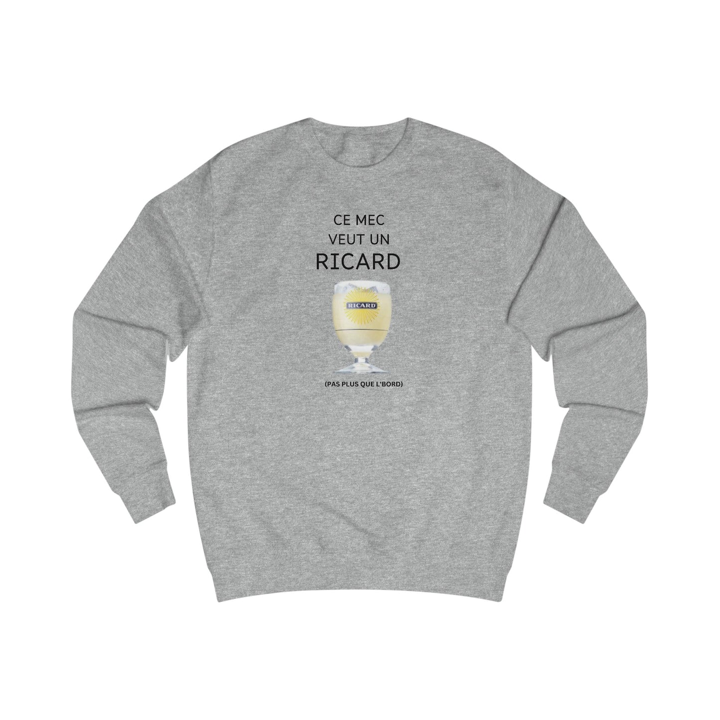 Sweat "Ce mec veut un ricard"