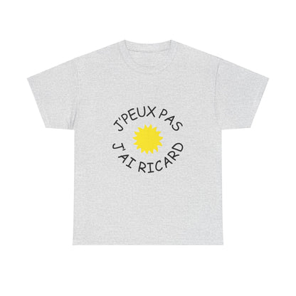 T-shirt Unisexe "J'peux pas j'ai Ricard"