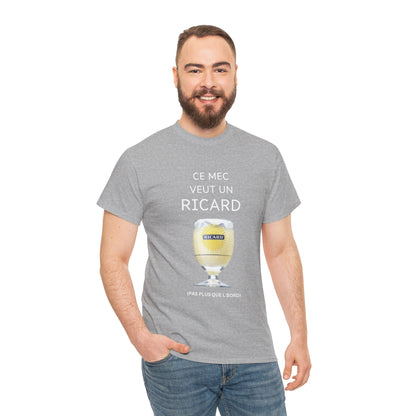 T shirt Ricard “Ce mec veut un ricard”