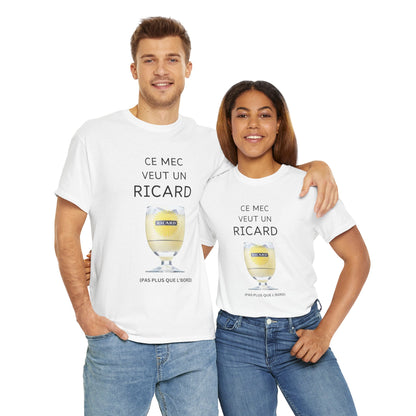 T shirt Ricard “Ce mec veut un ricard”