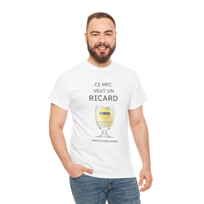 T shirt Ricard “Ce mec veut un ricard”