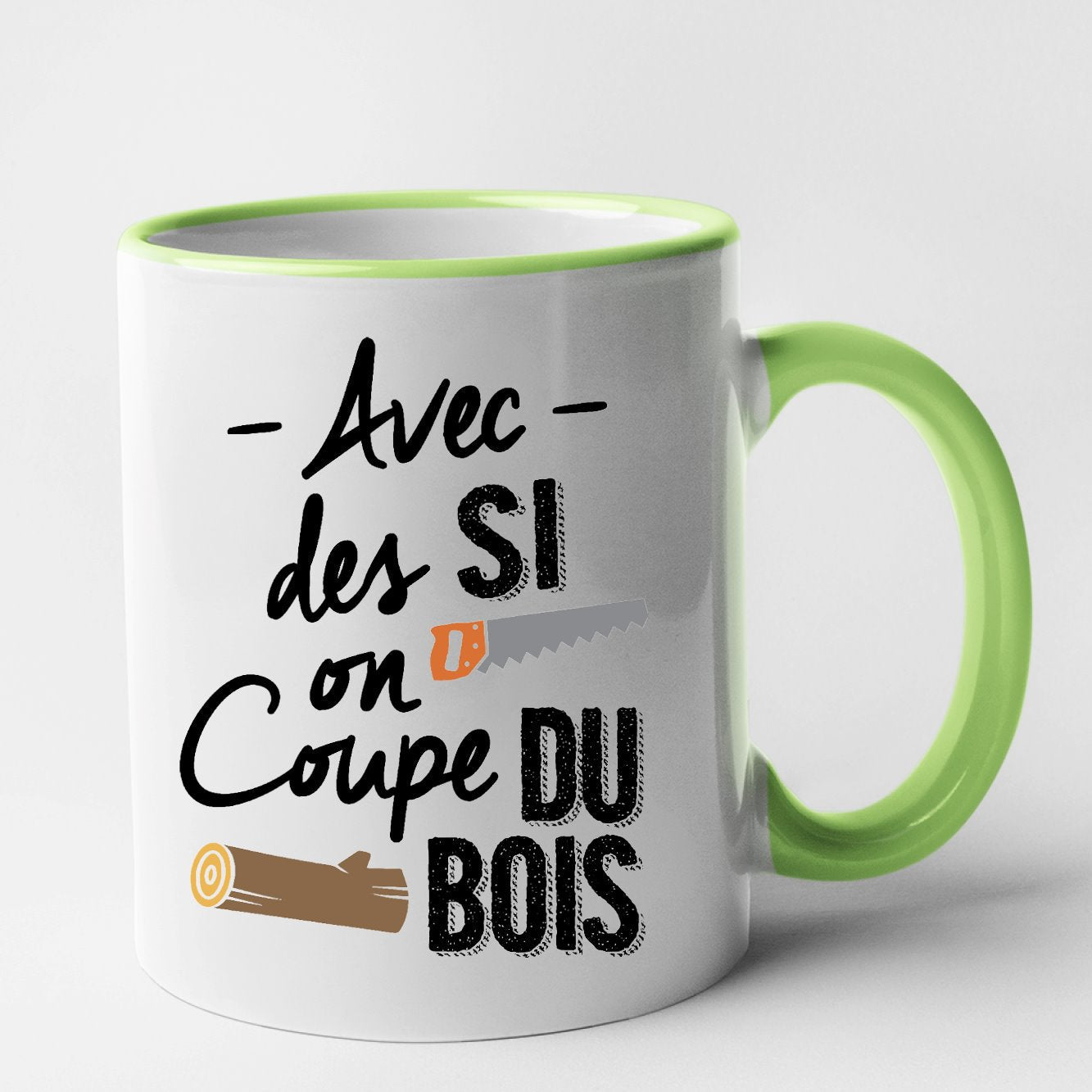 Mug Avec des si on coupe du bois