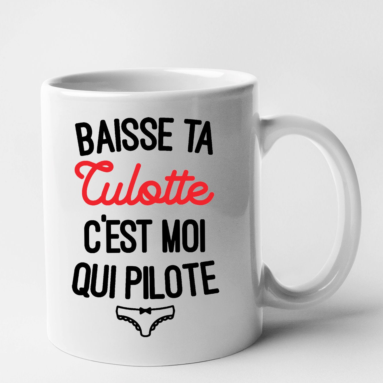 Mug Baisse ta culotte c'est moi qui pilote