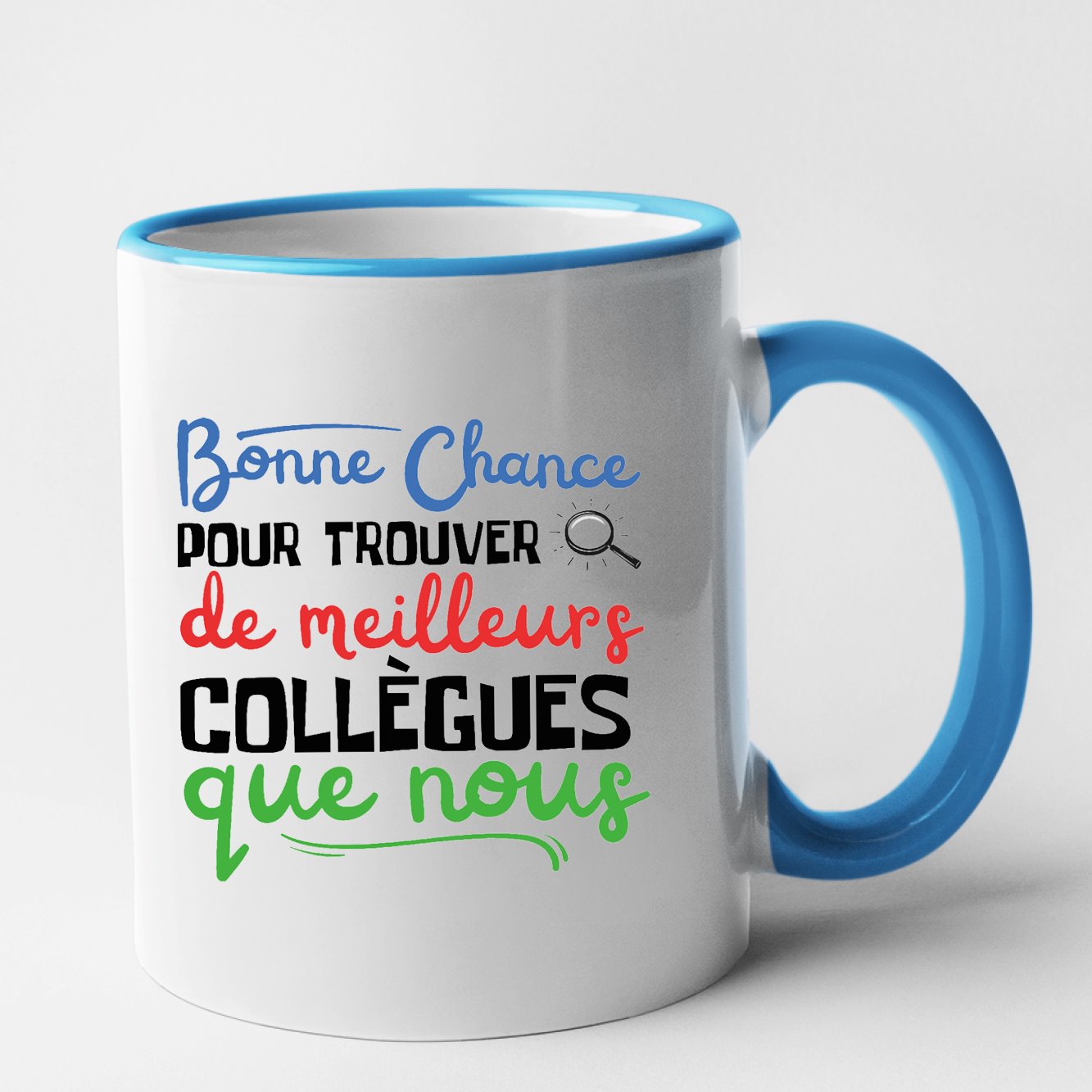 Mug Bonne chance pour trouver de meilleurs collègues