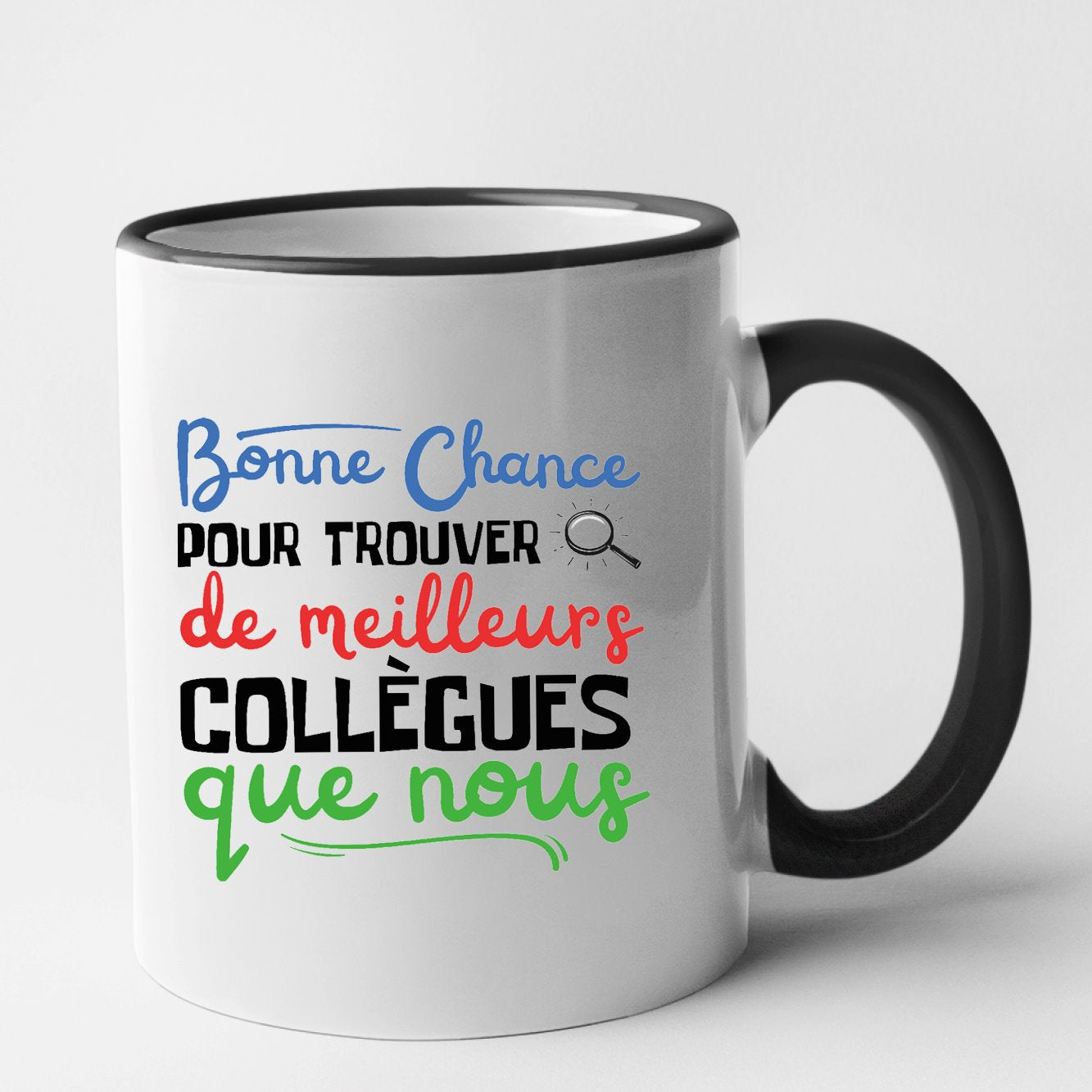 Mug Bonne chance pour trouver de meilleurs collègues