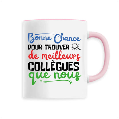 Mug Bonne chance pour trouver de meilleurs collègues