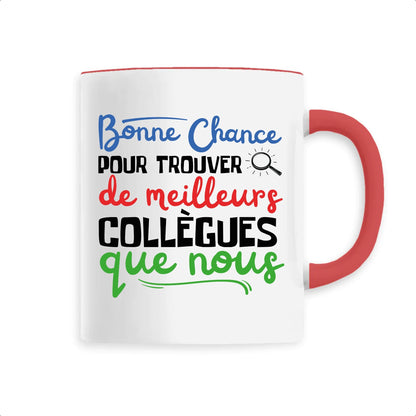 Mug Bonne chance pour trouver de meilleurs collègues