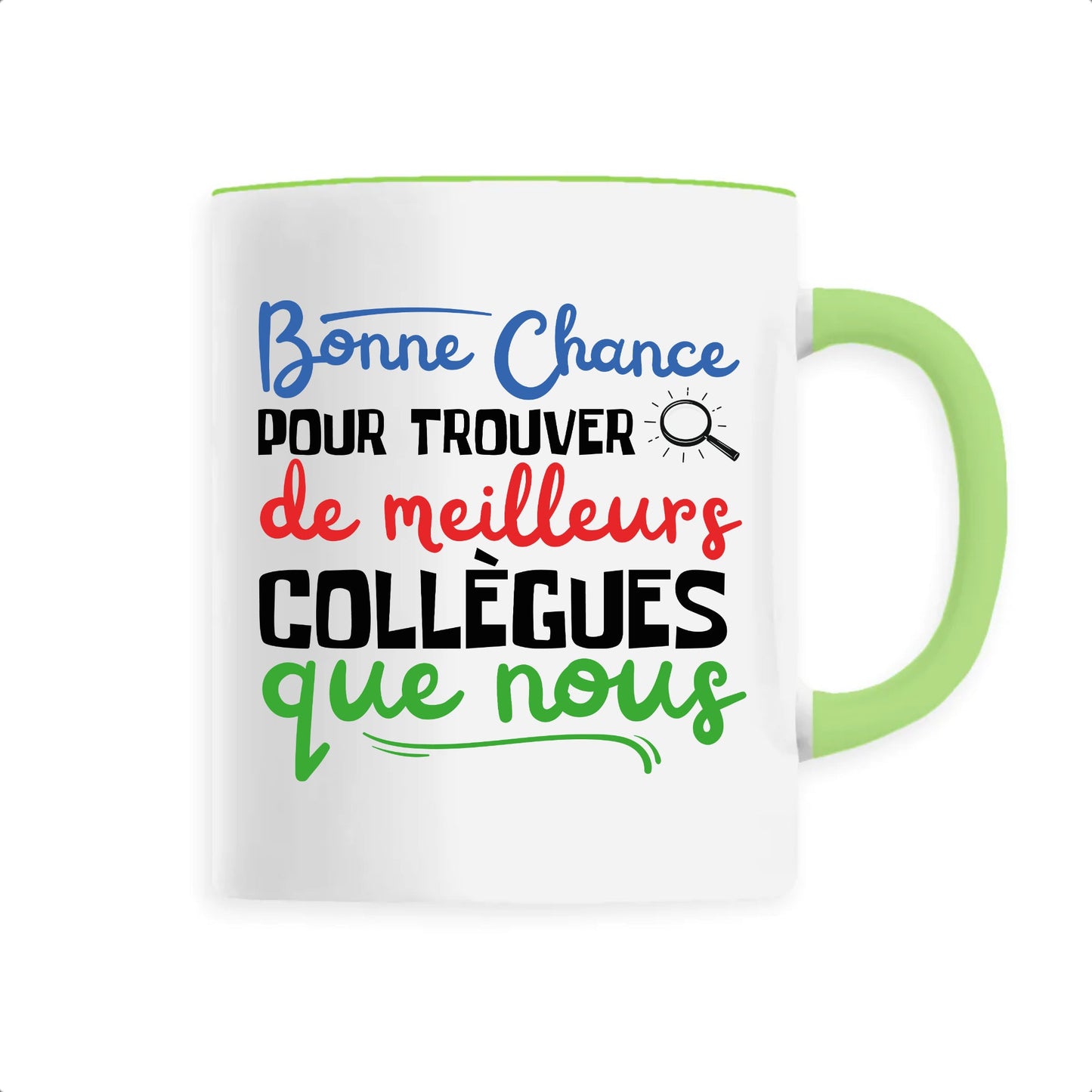 Mug Bonne chance pour trouver de meilleurs collègues