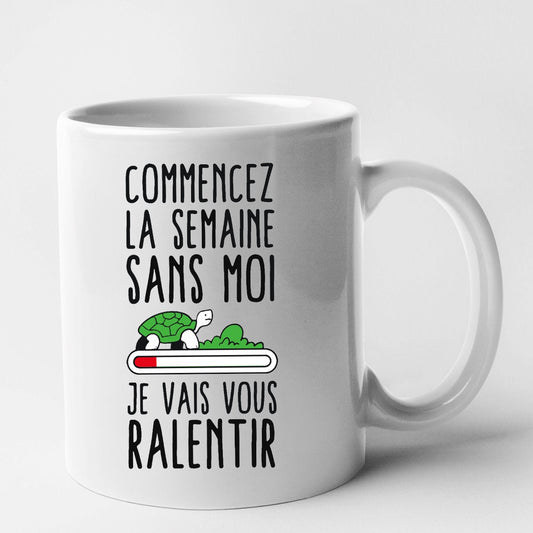 Mug Commencez la semaine sans moi