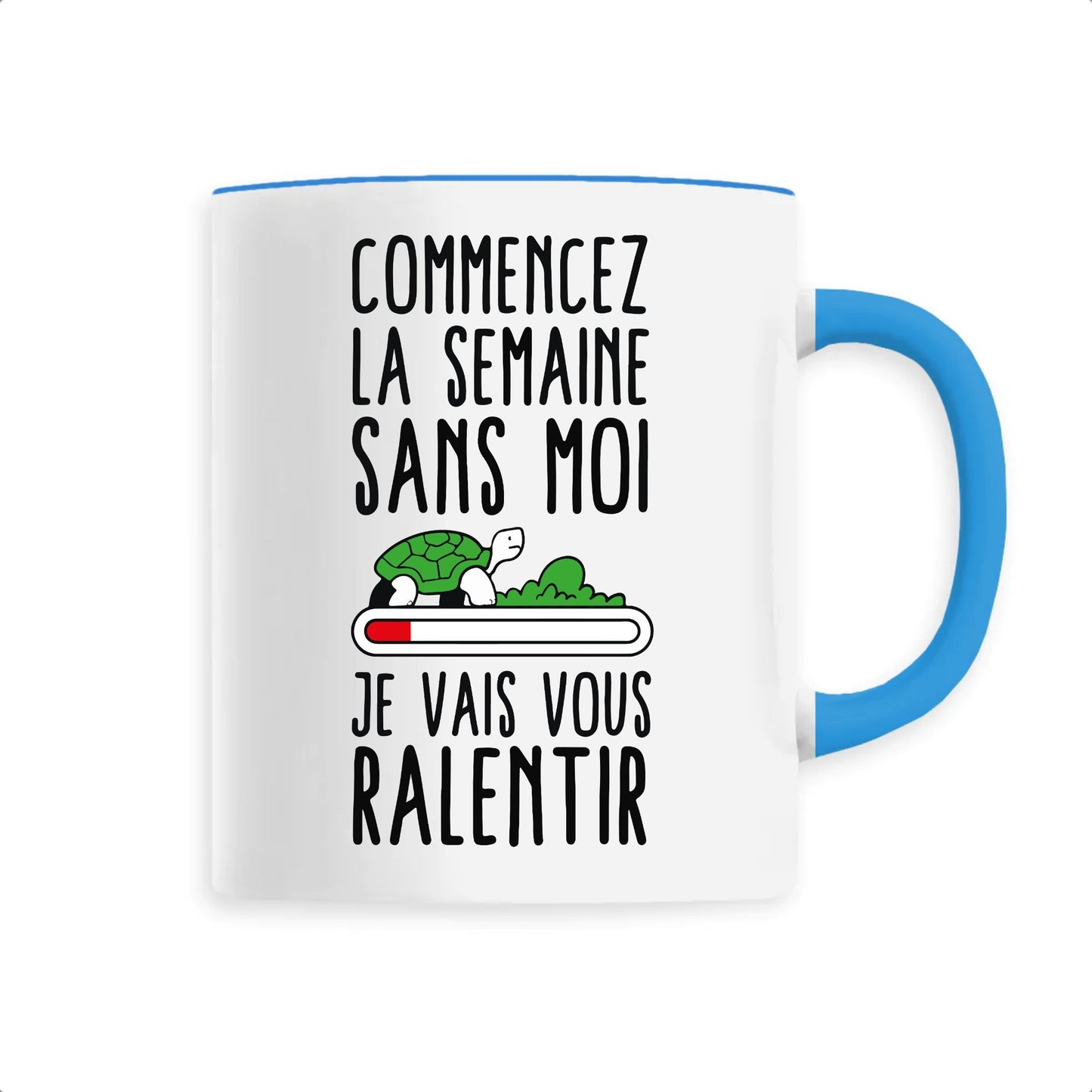 Mug Commencez la semaine sans moi