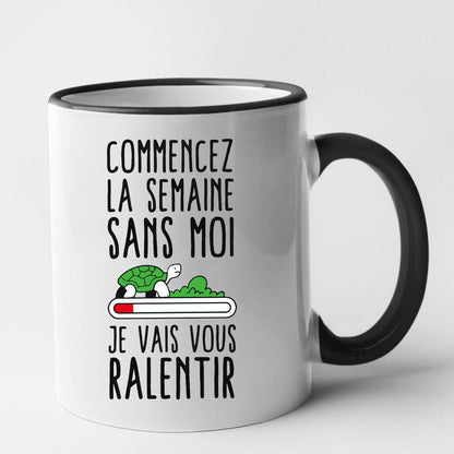 Mug Commencez la semaine sans moi