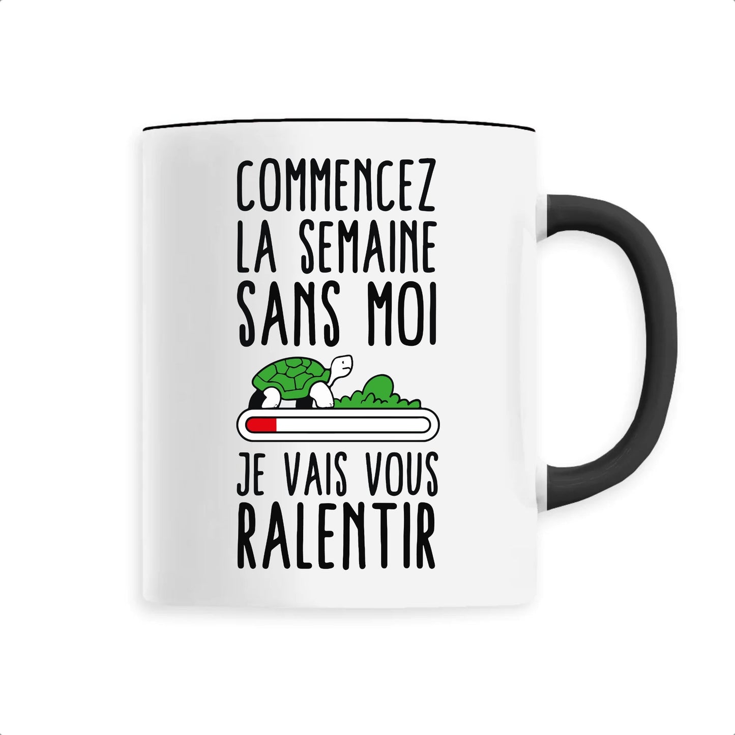 Mug Commencez la semaine sans moi