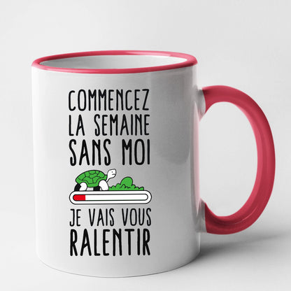 Mug Commencez la semaine sans moi