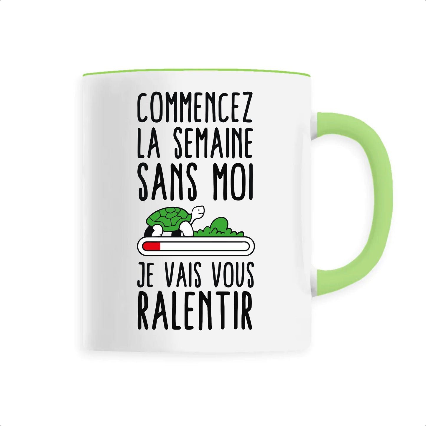 Mug Commencez la semaine sans moi