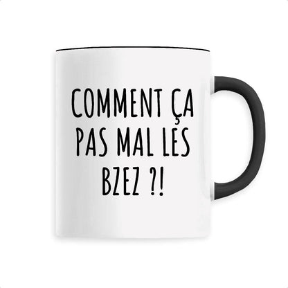 Mug Comment ça pas mal les bzez ?