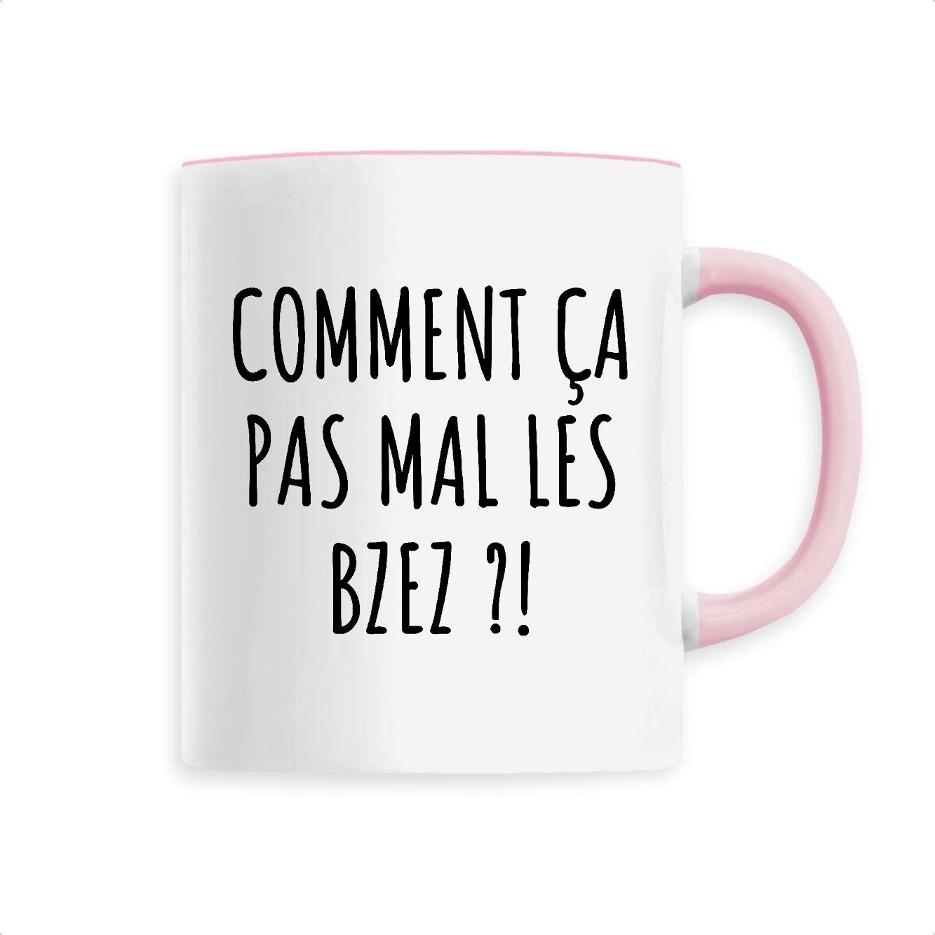 Mug Comment ça pas mal les bzez ?