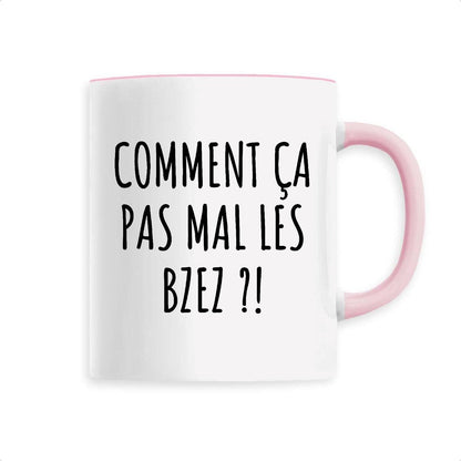 Mug Comment ça pas mal les bzez ?