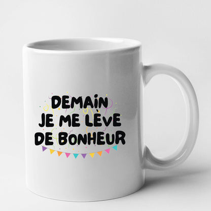 Mug Demain je me lève de bonheur