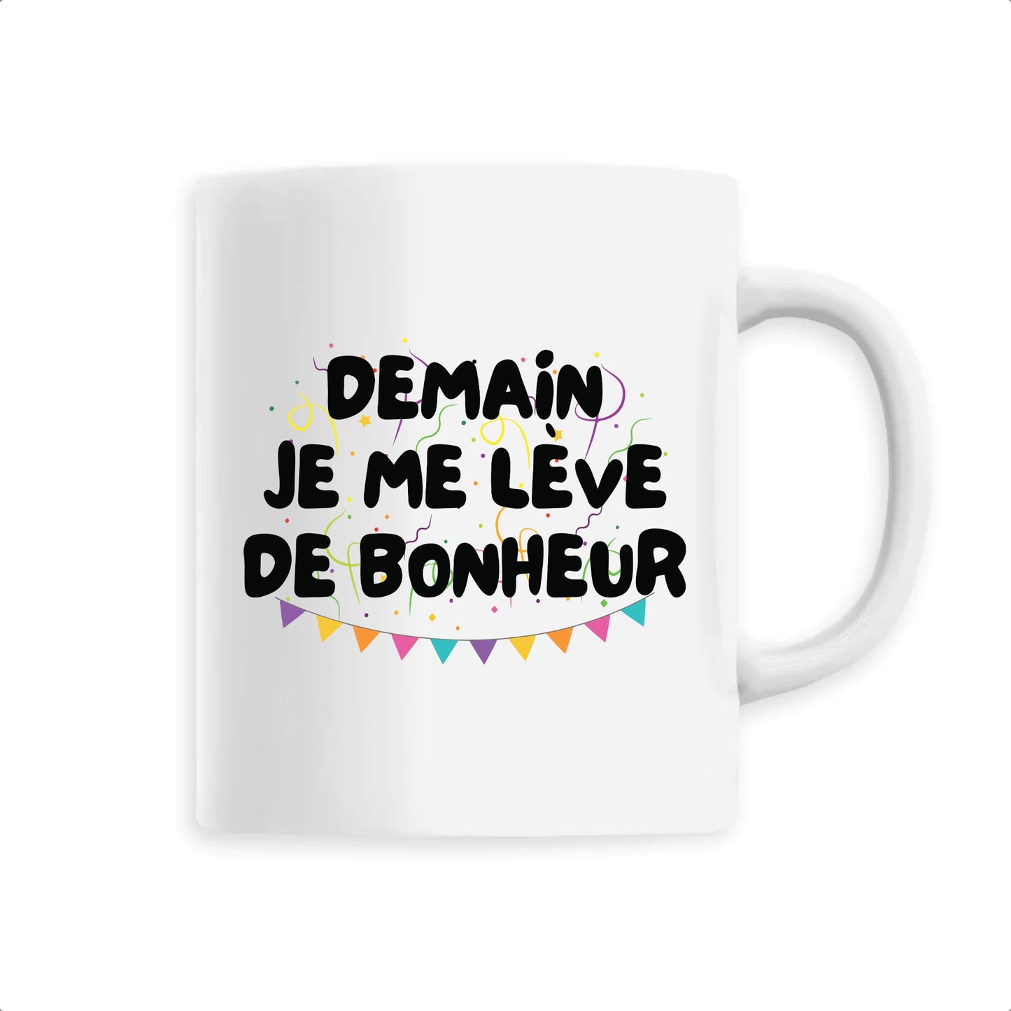 Mug Demain je me lève de bonheur