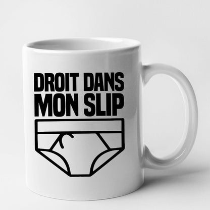 Mug Droit dans mon slip