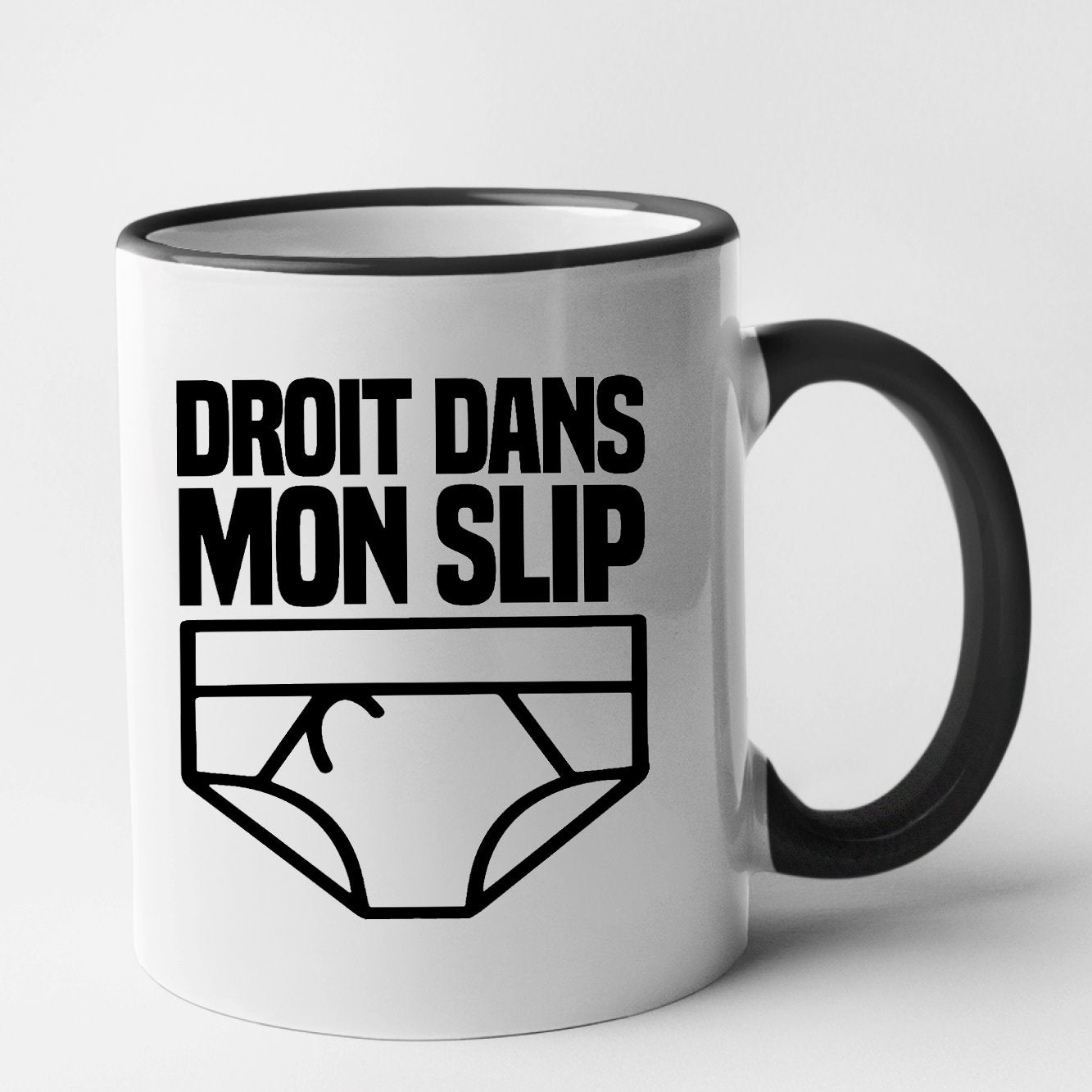 Mug Droit dans mon slip