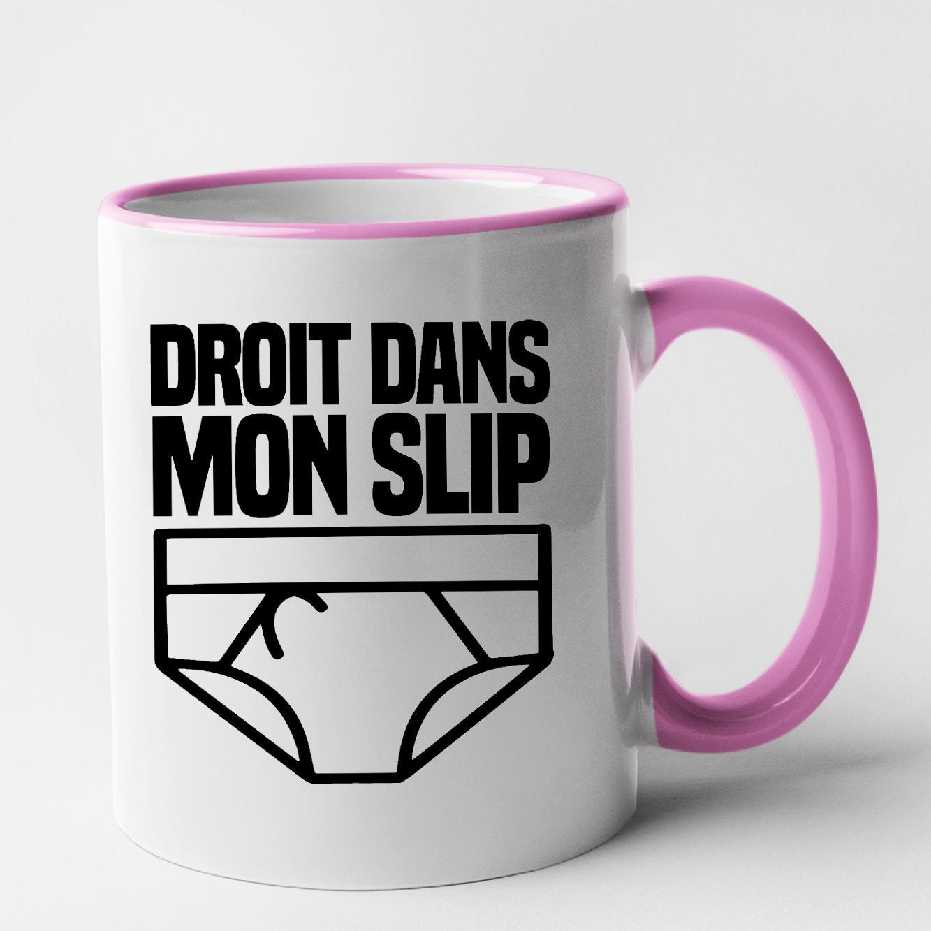 Mug Droit dans mon slip