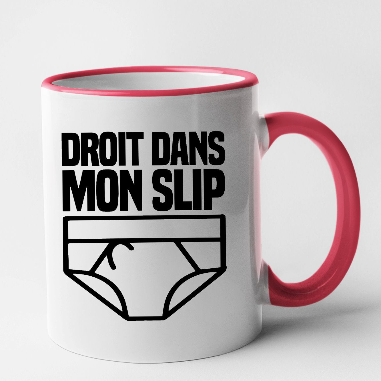 Mug Droit dans mon slip