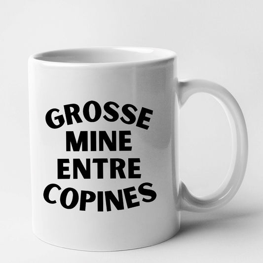 Mug Grosse mine entre copines