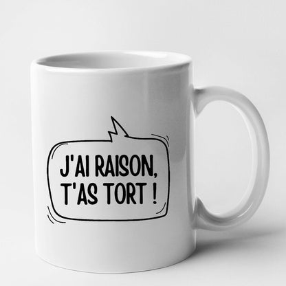 Mug J'ai raison, t'as tort