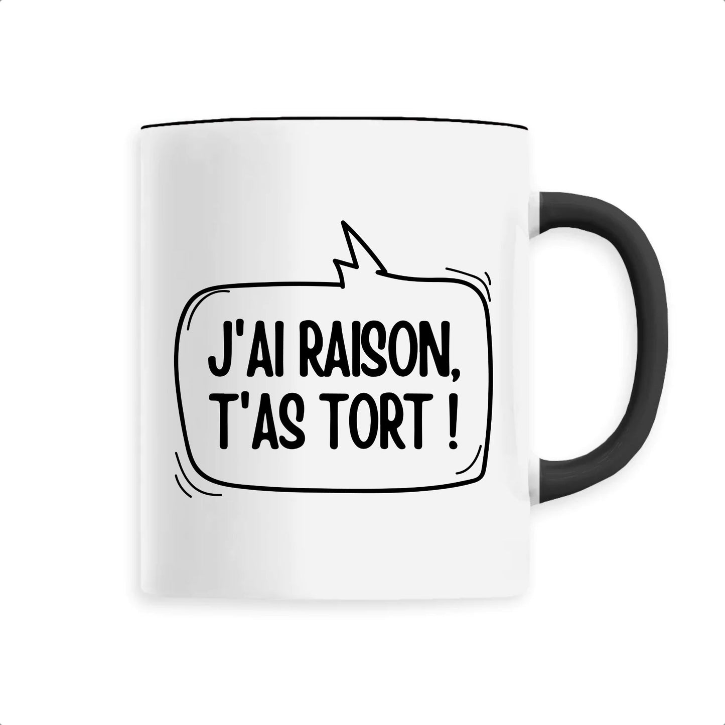 Mug J'ai raison, t'as tort