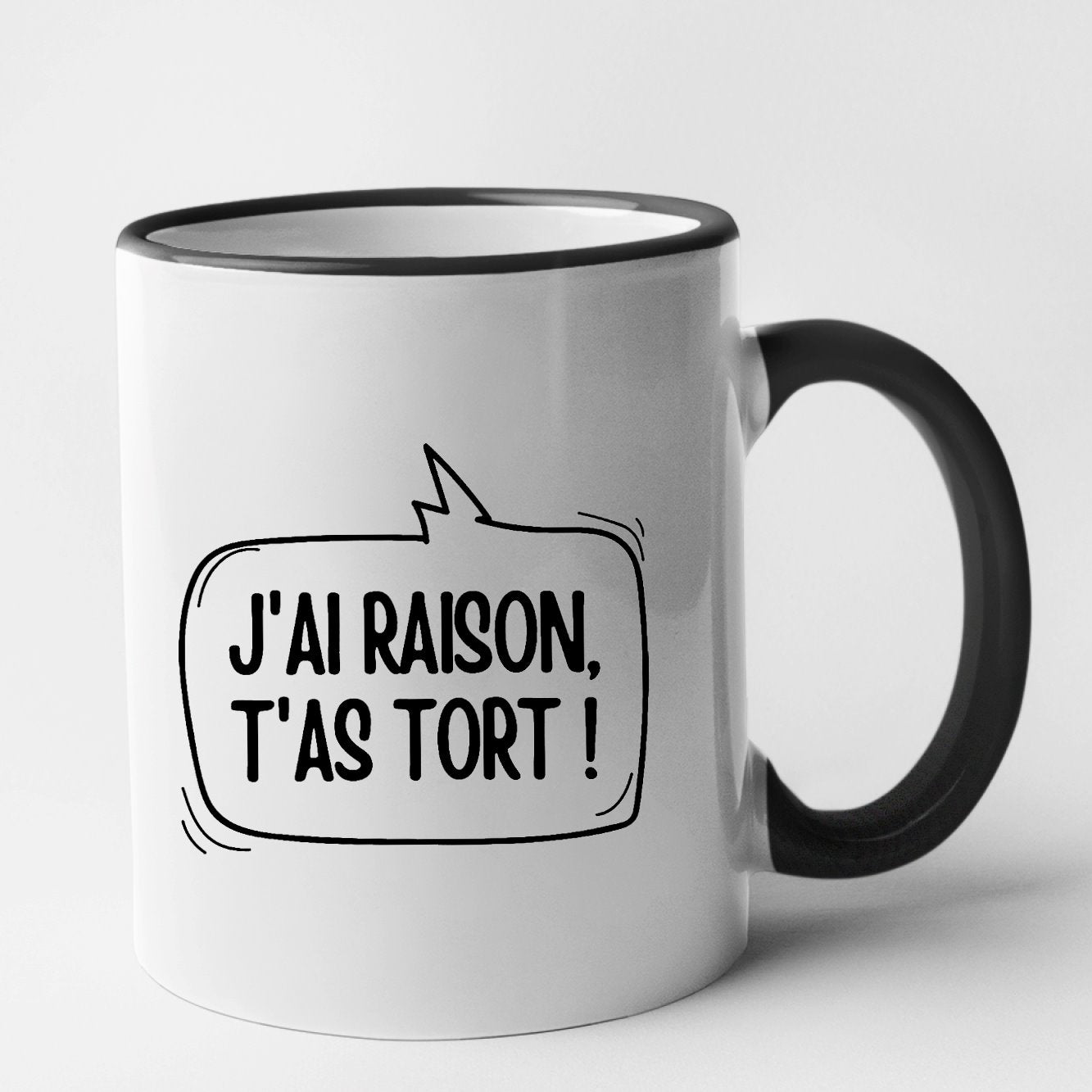 Mug J'ai raison, t'as tort