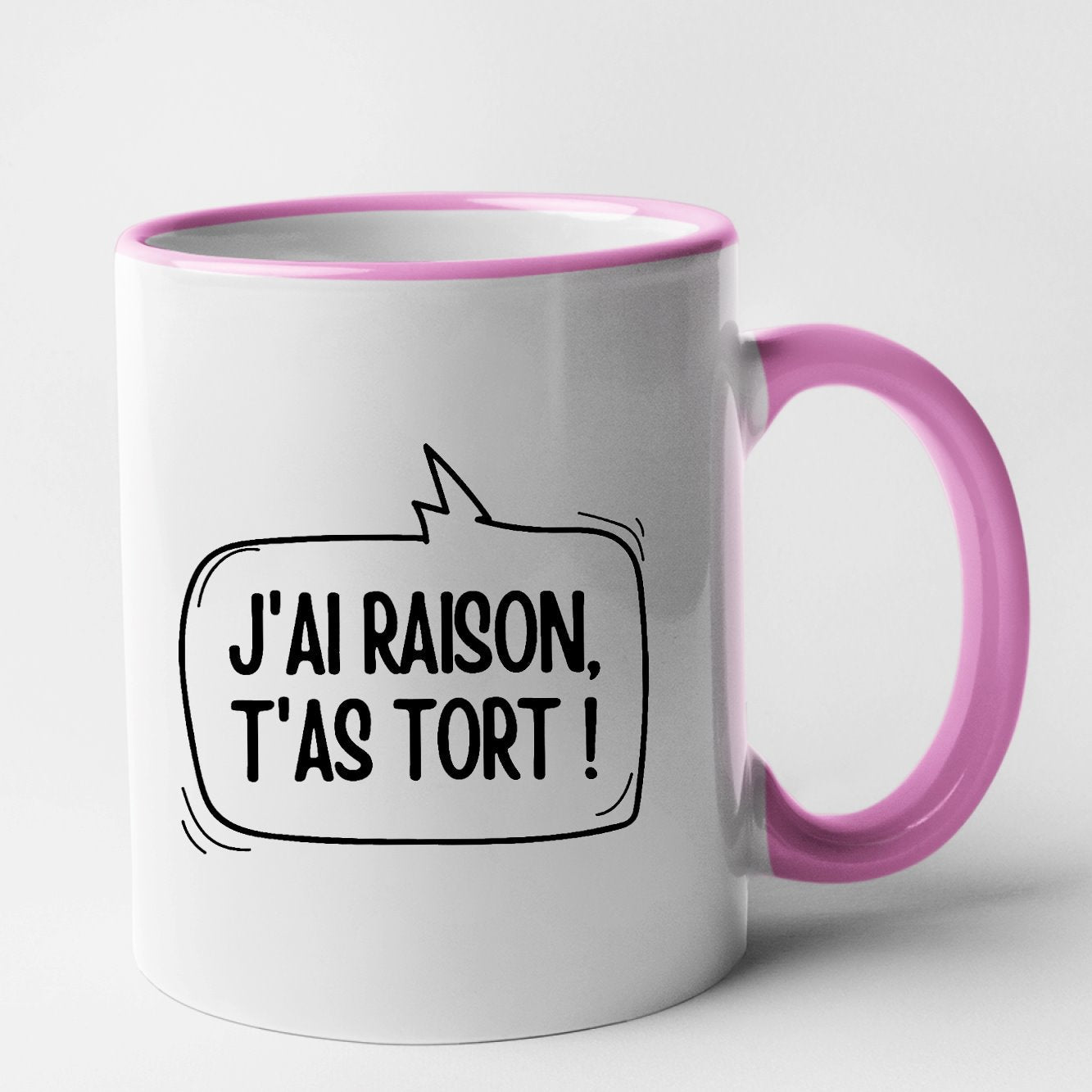 Mug J'ai raison, t'as tort