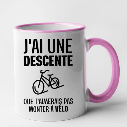 Mug J'ai une descente que t'aimerais pas monter à vélo