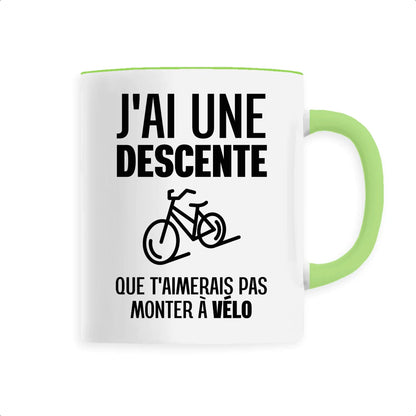 Mug J'ai une descente que t'aimerais pas monter à vélo