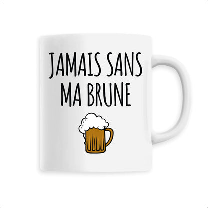 Mug Jamais sans ma brune