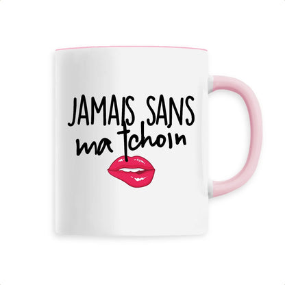 Mug Jamais sans ma tchoin