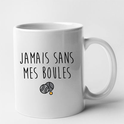 Mug Jamais sans mes boules