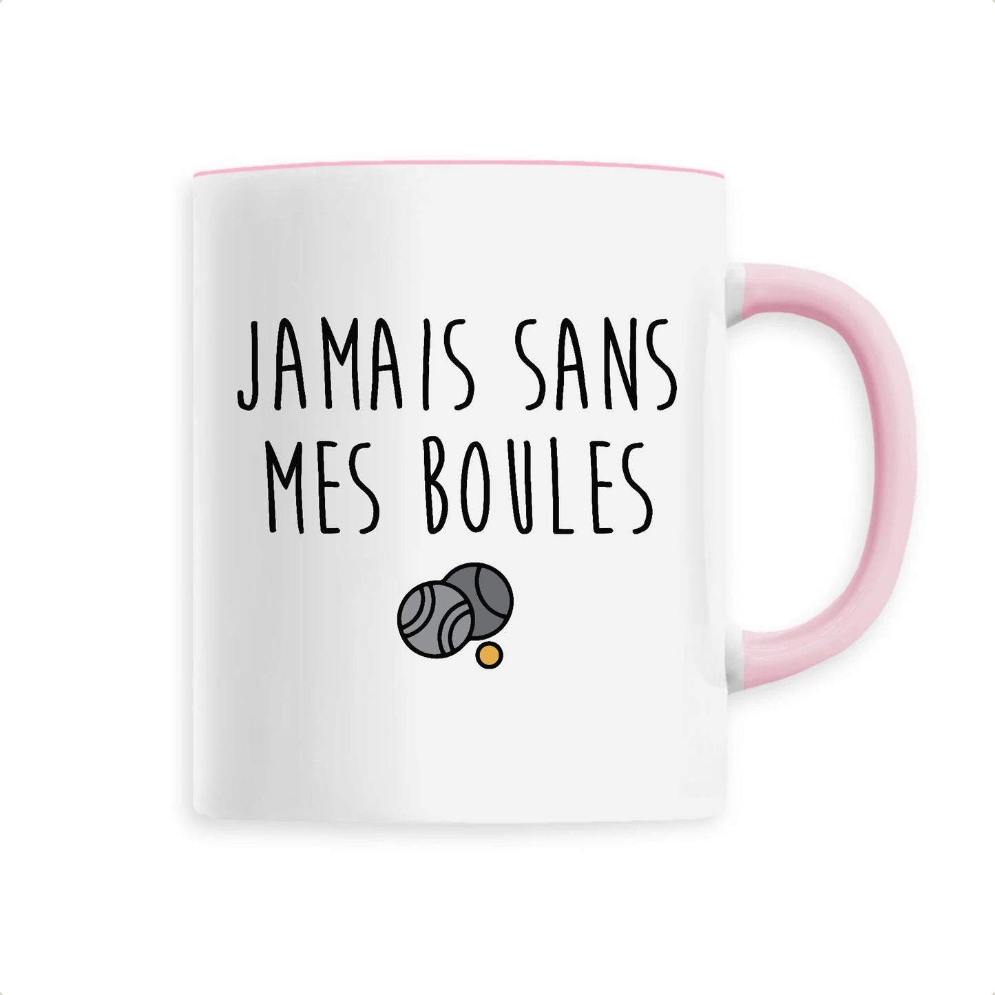 Mug Jamais sans mes boules