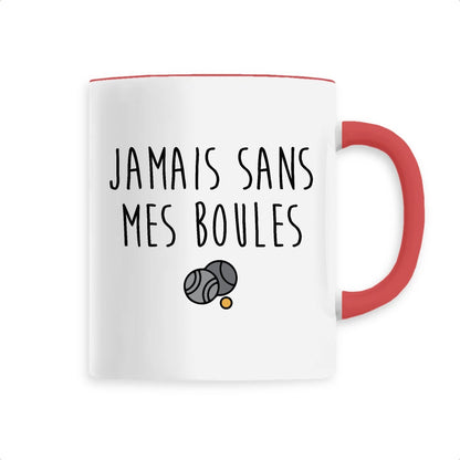 Mug Jamais sans mes boules