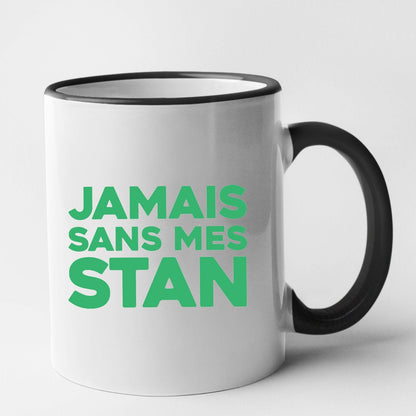 Mug Jamais sans mes Stan