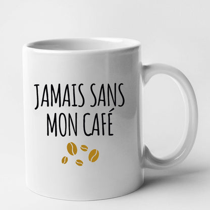 Mug Jamais sans mon café