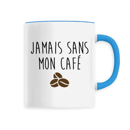 Mug Jamais sans mon café