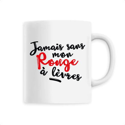 Mug Jamais sans mon rouge à lèvres