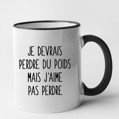 Mug Je devrais perdre du poids mais j'aime pas perdre