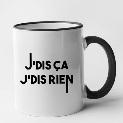 Mug Je dis ça je dis rien